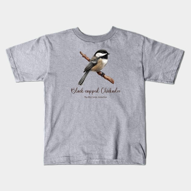 Black-capped Chickadee - The Bird Lover Collection Kids T-Shirt by goodoldvintage